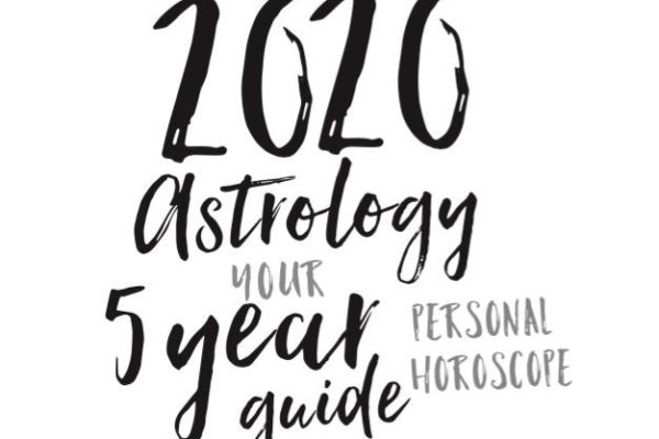 2020 Astrology - Your 5 Year Personal Horoscope Guide by Jessica Adams